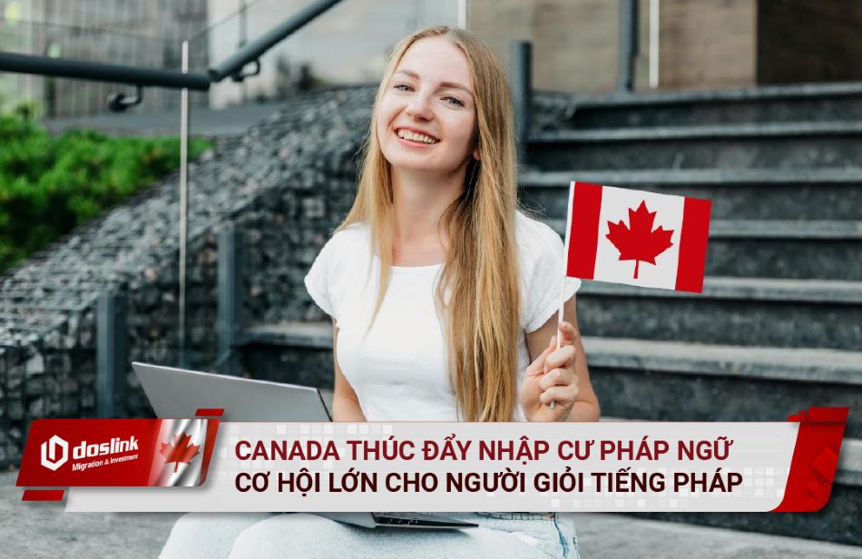 Cơ hội định cư Canada rộng mở cho người nói Tiếng Pháp